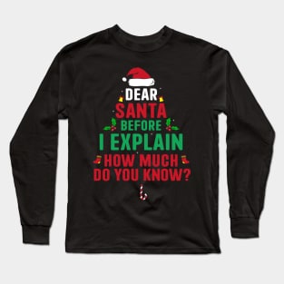 Dear Santa I Can Explain Funny Christmas Pajama Adults Kids Long Sleeve T-Shirt